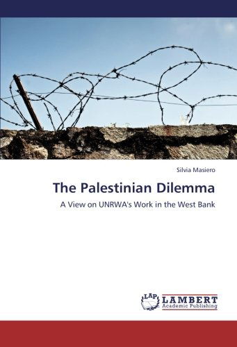 Cover for Silvia Masiero · The Palestinian Dilemma: a View on Unrwa's Work in the West Bank (Paperback Book) (2012)
