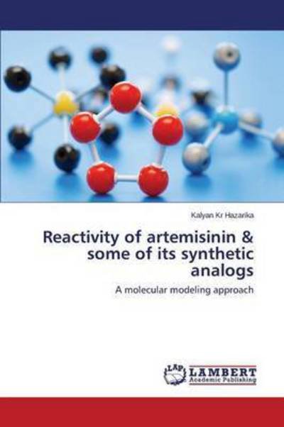 Cover for Hazarika Kalyan Kr · Reactivity of Artemisinin &amp; Some of Its Synthetic Analogs (Paperback Book) (2015)