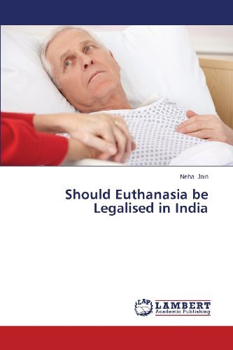 Cover for Neha Jain · Should Euthanasia Be Legalised in India (Paperback Book) (2013)