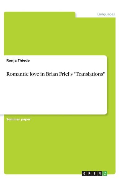 Cover for Thiede · Romantic love in Brian Friel's &quot; (Book)