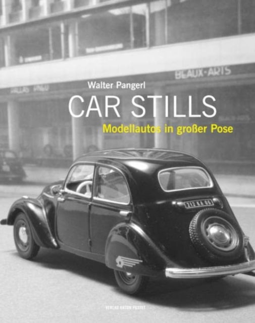 Cover for Walter Pangerl · Car Stills: Modellautos in großer Pose - von Alfa Romeo und Aston Martin über BMW, Ford und Lancia bis zu Peugeot, Porsche, Volvo und Wartburg. Geschenkbuch für Oldtimerfans. (Book) (2022)