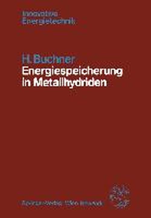 Cover for H Buchner · Energiespeicherung in Metallhydriden - Innovative Energietechnik (Paperback Book) [Softcover Reprint of the Original 1st 1982 edition] (2011)