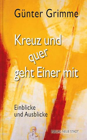 Kreuz und quer geht Einer mit - Gunter Grimme - Books - Neue Stadt Verlag GmbH - 9783734612725 - May 10, 2021