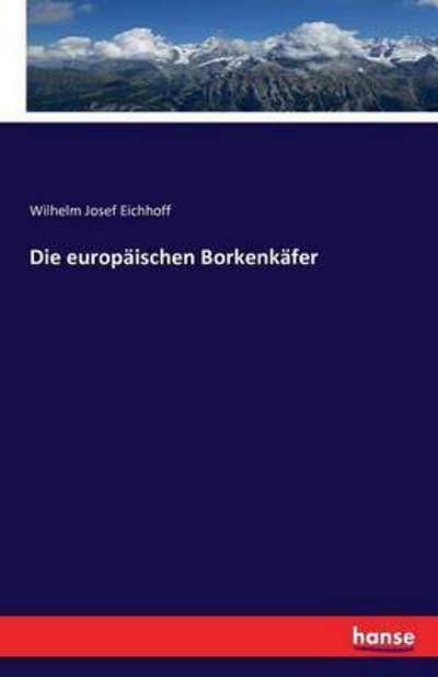 Cover for Eichhoff · Die europäischen Borkenkäfer (Book) (2016)