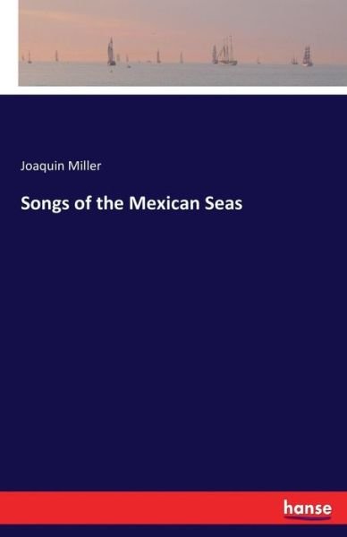 Cover for Miller · Songs of the Mexican seas (Book) (2016)