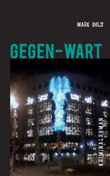 Cover for Mark Gold · Gegen-wart (Paperback Book) (2019)