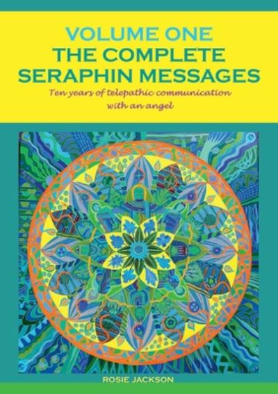 Cover for Rosie Jackson · The Complete Seraphin Messages, Volume I: Ten years of telepathic communication with an angel (Pocketbok) (2020)