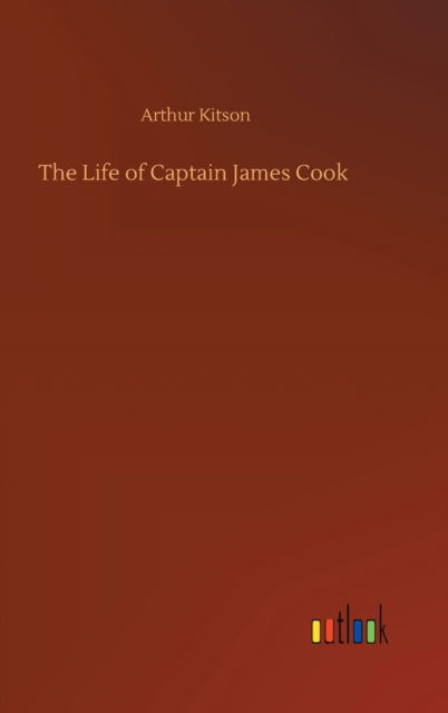 Cover for Arthur Kitson · The Life of Captain James Cook (Hardcover Book) (2020)