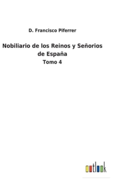 Cover for D Francisco Piferrer · Nobiliario de los Reinos y Senorios de Espana (Hardcover Book) (2022)