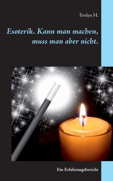 Cover for H. · Esoterik. Kann man machen, muss man (Book)