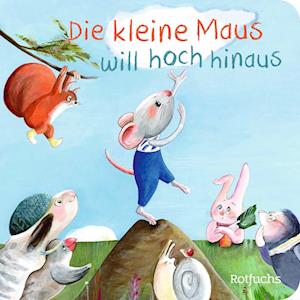 Cover for Katja Reider · Die kleine Maus will hoch hinaus (Book) (2024)