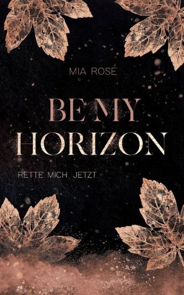 Cover for Mia Rosé · Be my Horizon (Book) (2023)