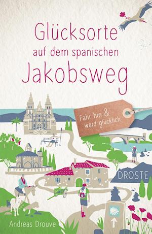 Cover for Andreas Drouve · Glücksorte auf dem spanischen Jakobsweg (Book) (2025)