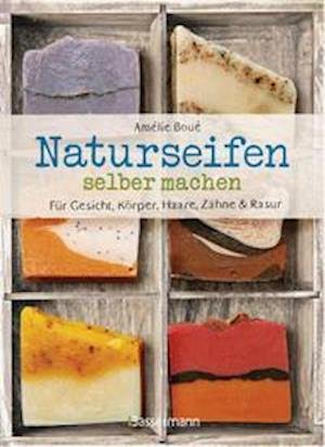 Cover for Amélie Boué · Naturseifen selber machen für Gesicht, Körper, Haare, Zähne, Rasur. Für jeden Haut- und Haartyp. Ökologisch, nachhaltig, plastikfrei (Hardcover Book) (2021)