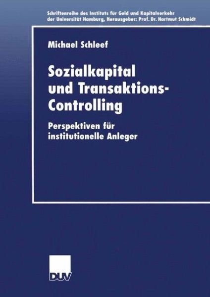 Cover for Michael Schleef · Sozialkapital und Transaktions-Controlling - Schriftenreihe DES Instituts fur Geld- und Kapitalverkehr der Universitat Hamburg (Paperback Book) [2001 edition] (2001)