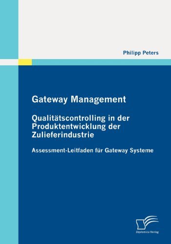 Cover for Philipp Peters · Gateway Management: Qualitätscontrolling in Der Produktentwicklung Der Zulieferindustrie: Assessment-leitfaden Für Gateway Systeme (Pocketbok) [German edition] (2010)