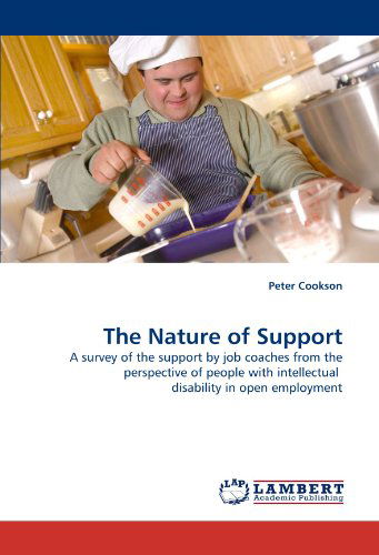 Cover for Peter Cookson · The Nature of Support: a Survey of the Support by Job Coaches from the Perspective of People with Intellectual  Disability in Open Employment (Paperback Book) (2010)