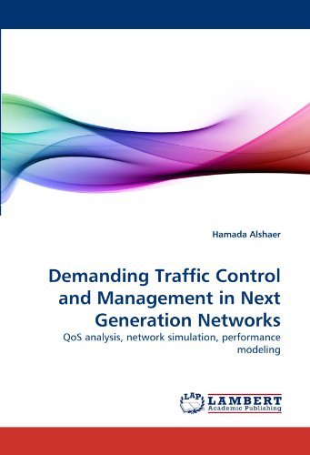 Cover for Hamada Alshaer · Demanding Traffic Control and Management in Next Generation Networks: Qos Analysis, Network Simulation, Performance Modeling (Pocketbok) (2010)
