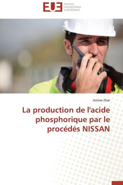 Cover for Zhar Amine · La Production De L'acide Phosphorique Par Le Procedes Nissan (Paperback Book) (2018)