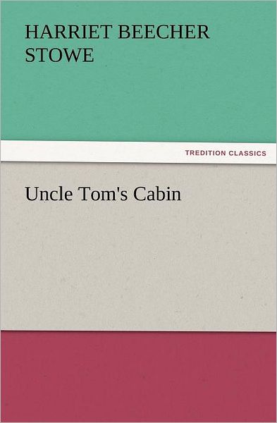 Uncle Tom's Cabin (Tredition Classics) - Harriet Beecher Stowe - Bøker - tredition - 9783842436725 - 9. november 2011