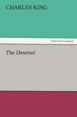 Cover for Charles King · The Deserter (Tredition Classics) (Paperback Book) (2011)
