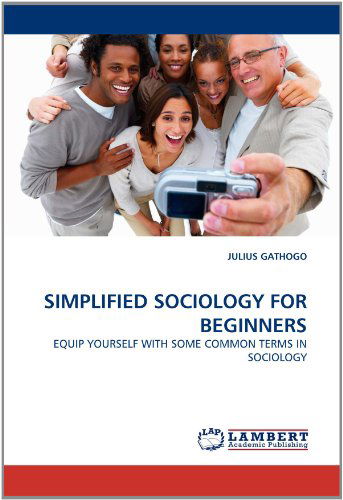 Cover for Julius Gathogo · Simplified Sociology for Beginners: Equip Yourself with Some Common Terms in Sociology (Paperback Book) (2011)