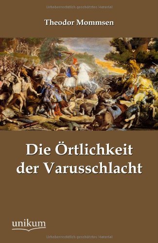 Cover for Theodor Mommsen · Die Ortlichkeit Der Varusschlacht (Paperback Book) [German edition] (2012)