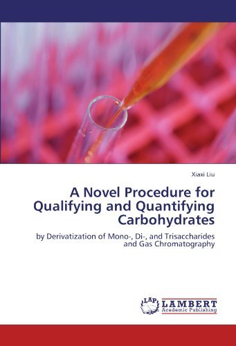 Cover for Xiaxi Liu · A Novel Procedure for Qualifying and Quantifying Carbohydrates: by Derivatization of Mono-, Di-, and Trisaccharides and Gas Chromatography (Taschenbuch) (2012)