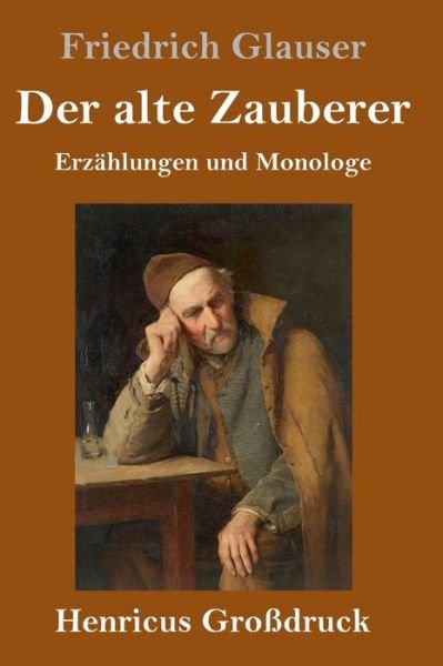 Friedrich Glauser · Der alte Zauberer (Grossdruck) (Hardcover Book) (2019)