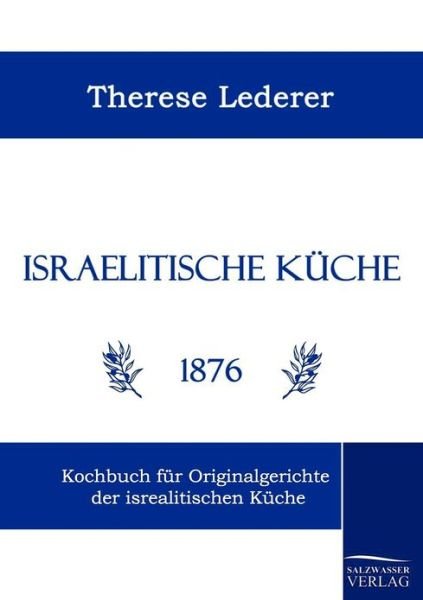 Israelitische Küche - Therese Lederer - Livros - Salzwasser-Verlag GmbH - 9783861952725 - 14 de março de 2010