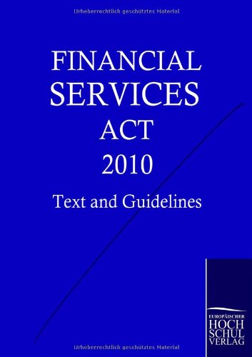 Financial Services Act 2010: Text and Guidelines - Klaus Degenhardt - Books - Europaeischer Hochschulverlag - 9783867413725 - June 24, 2010