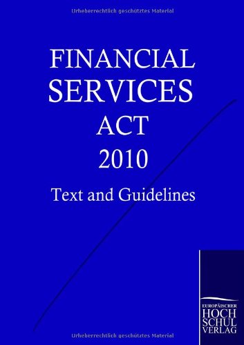 Financial Services Act 2010: Text and Guidelines - Klaus Degenhardt - Livros - Europaeischer Hochschulverlag - 9783867413725 - 24 de junho de 2010