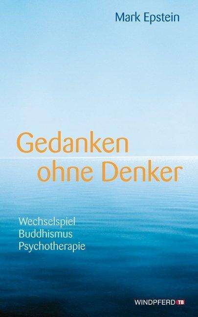 Cover for Mark Epstein · Gedanken Ohne Denker: Wechselspiel Buddhismus Psychotherapie. Mit Einem Vorwort (Book)