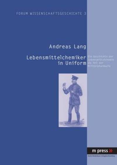 Cover for Andreas Lang · Lebensmittelchemiker in Uniform: Die Geschichte Der Lebensmittelchemie ALS Teil Der Militaerpharmazie (Paperback Book) [German edition] (2006)