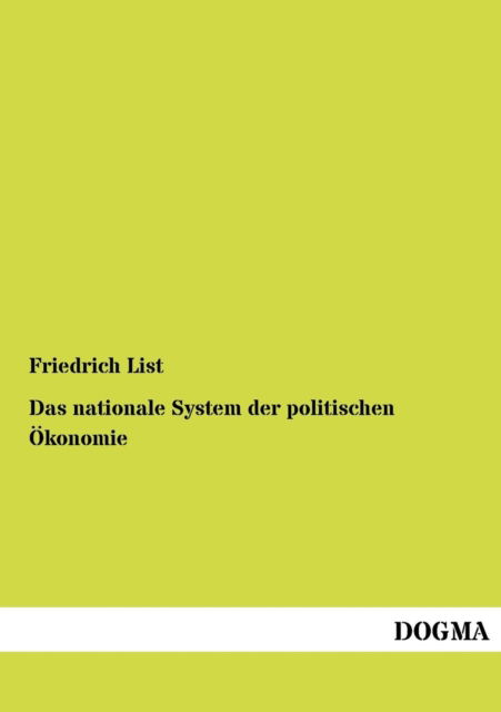 Cover for Friedrich List · Das nationale System der politischen OEkonomie (Taschenbuch) [German, 1 edition] (2012)