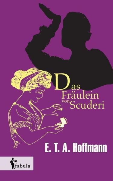 Cover for E T a Hoffmann · Das Fraulein Von Scuderi (Pocketbok) (2015)