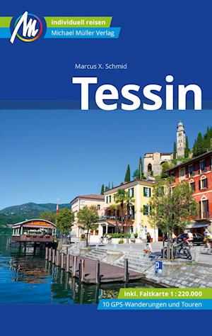 Tessin Reiseführer Michael Müller Verlag - Marcus X Schmid - Books - Michael Müller Verlag - 9783966851725 - March 1, 2023