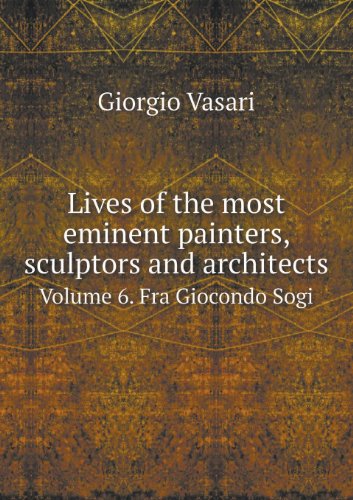 Cover for Giorgio Vasari · Lives of the Most Eminent Painters, Sculptors and Architects Volume 6. fra Giocondo Sogi (Paperback Book) (2013)