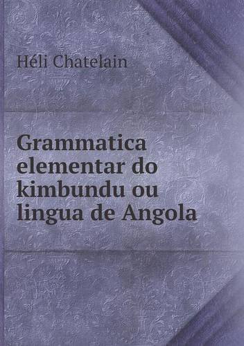 Cover for Héli Chatelain · Grammatica Elementar Do Kimbundu Ou Lingua De Angola (Paperback Book) [French edition] (2013)