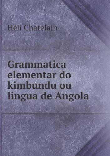 Cover for Héli Chatelain · Grammatica Elementar Do Kimbundu Ou Lingua De Angola (Paperback Book) [French edition] (2013)