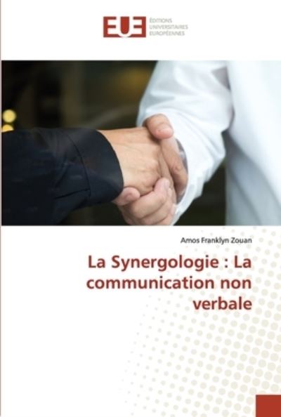 Cover for Amos Franklyn Zouan · La Synergologie (Paperback Book) (2021)