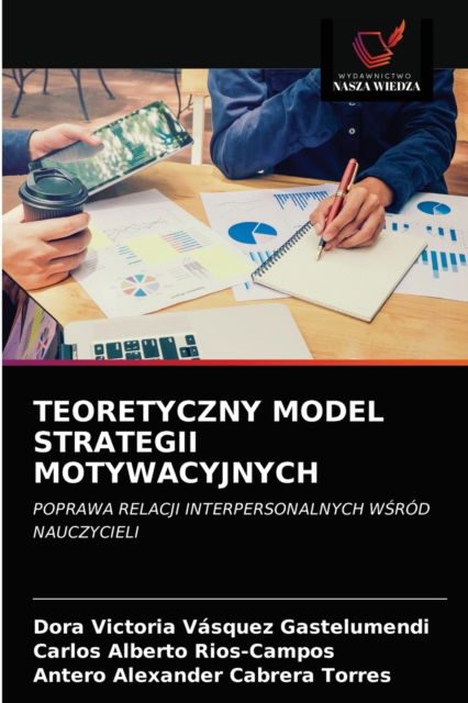 Cover for Dora Victoria Vásquez Gastelumendi · Teoretyczny Model Strategii Motywacyjnych (Paperback Book) (2021)