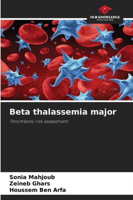 Cover for Sonia Mahjoub · Beta thalassemia major (Paperback Book) (2021)