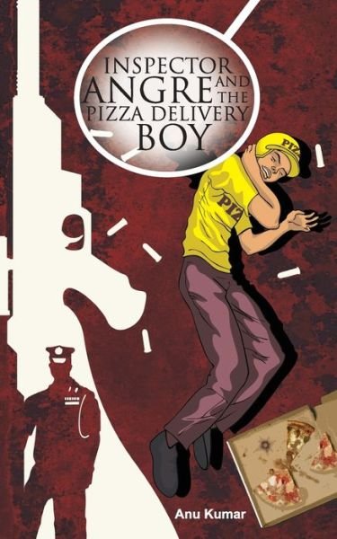Cover for Anu Kumar · Inspector Angre and The PIZZA Delivery BOY (Paperback Book) (2019)