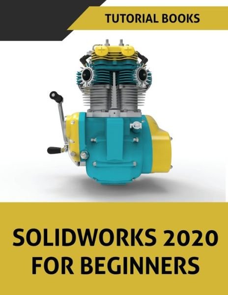 Cover for Tutorial Books · SOLIDWORKS 2020 For Beginners (Paperback Bog) [Large type / large print edition] (2020)