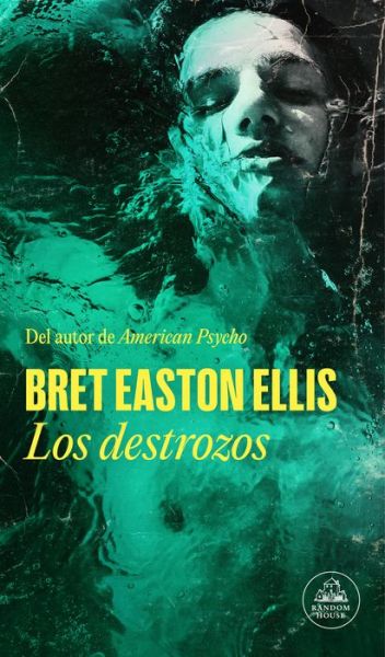 Los destrozos - Bret Easton Ellis - Bøker - Random House - 9788439741725 - 19. september 2023