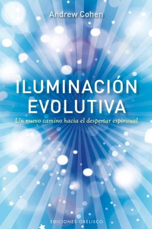 Cover for Andrew Cohen · Iluminacion Evolutiva (Coleccion Espiritualidad, Metafisica Y Vida Interior) (Spanish Edition) (Paperback Book) [Spanish, Tra edition] (2012)