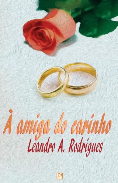 Cover for Leandro A. Rodrigues · À Amiga Do Carinho (Paperback Book) [Portuguese, 1 edition] (2014)