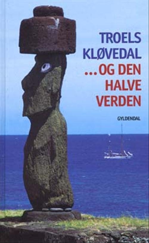 Cover for Troels Kløvedal · Gyldendals Gavebøger: ... og den halve verden (Innbunden bok) [2. utgave] [Hardback] (2004)