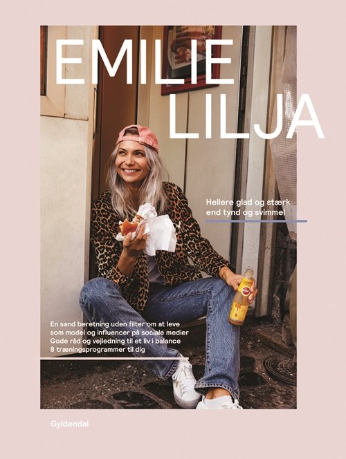 Cover for Emilie Christine Lilja Hansen · Emilie Lilja - Hellere glad og stærk end tynd og svimmel (Innbunden bok) [1. utgave] (2018)